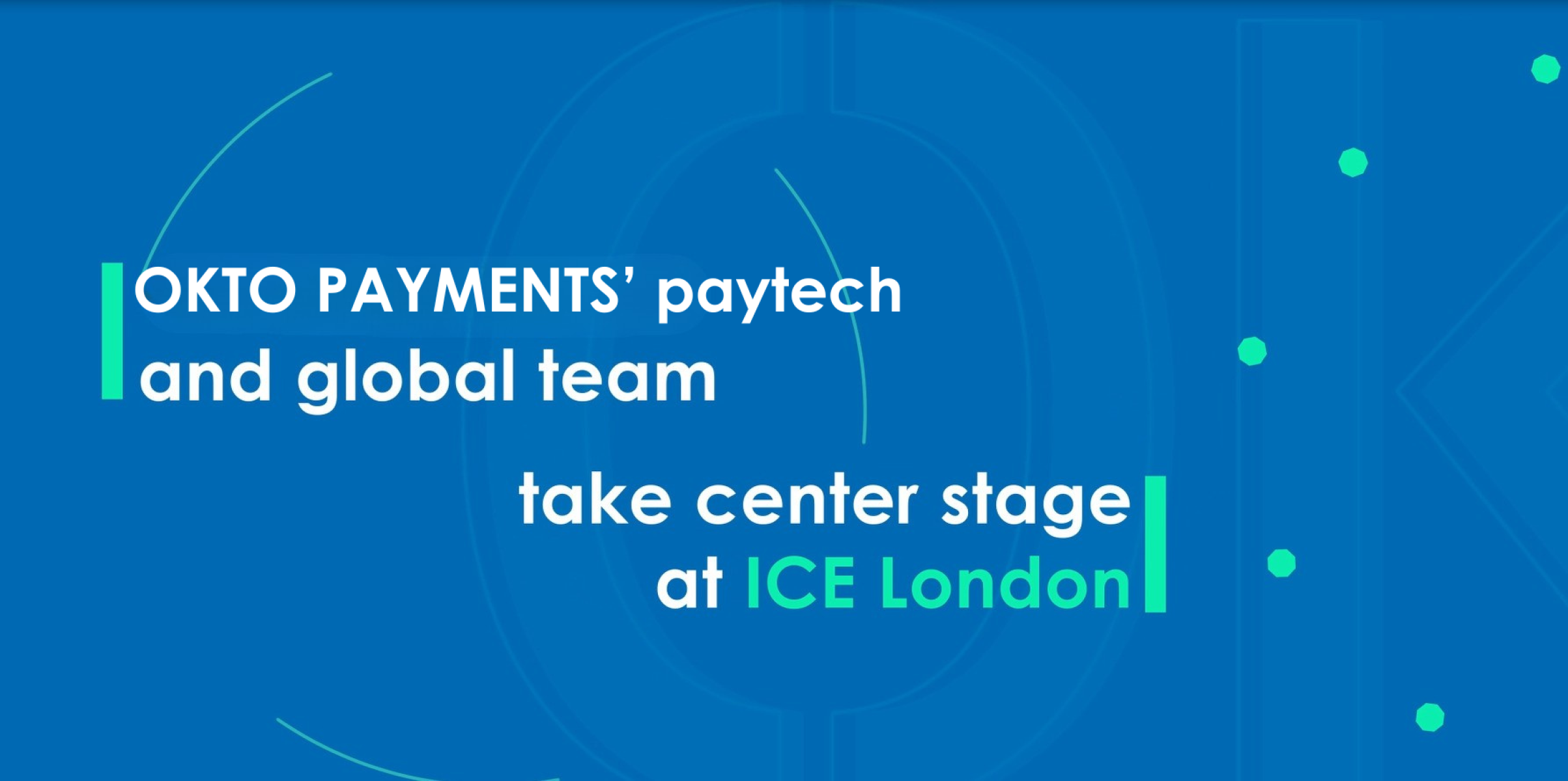 OKTO PAYMENTS’ paytech and global team take center stage at ICE London