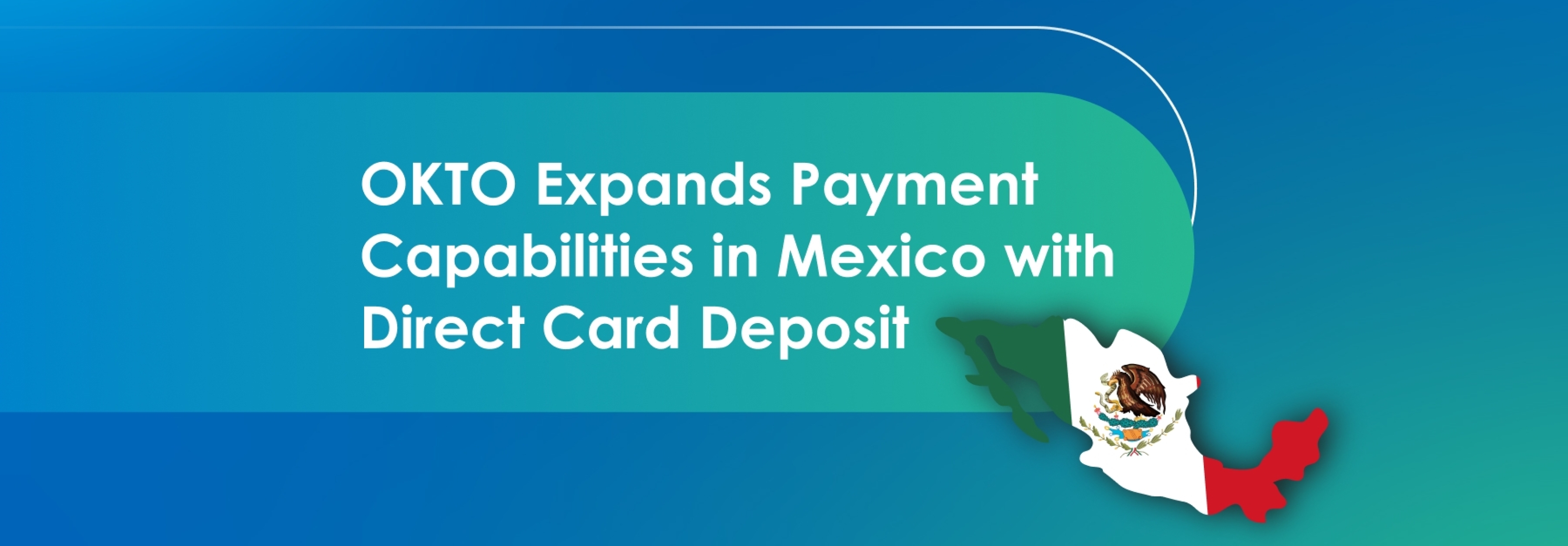 OKTO Expands Payment Capabilities in Mexico with Direct Card Deposits
