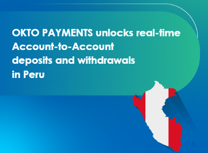 OKTO PAYMENTS unlocks real-time Account-to-Account deposits and withdrawals in Peru