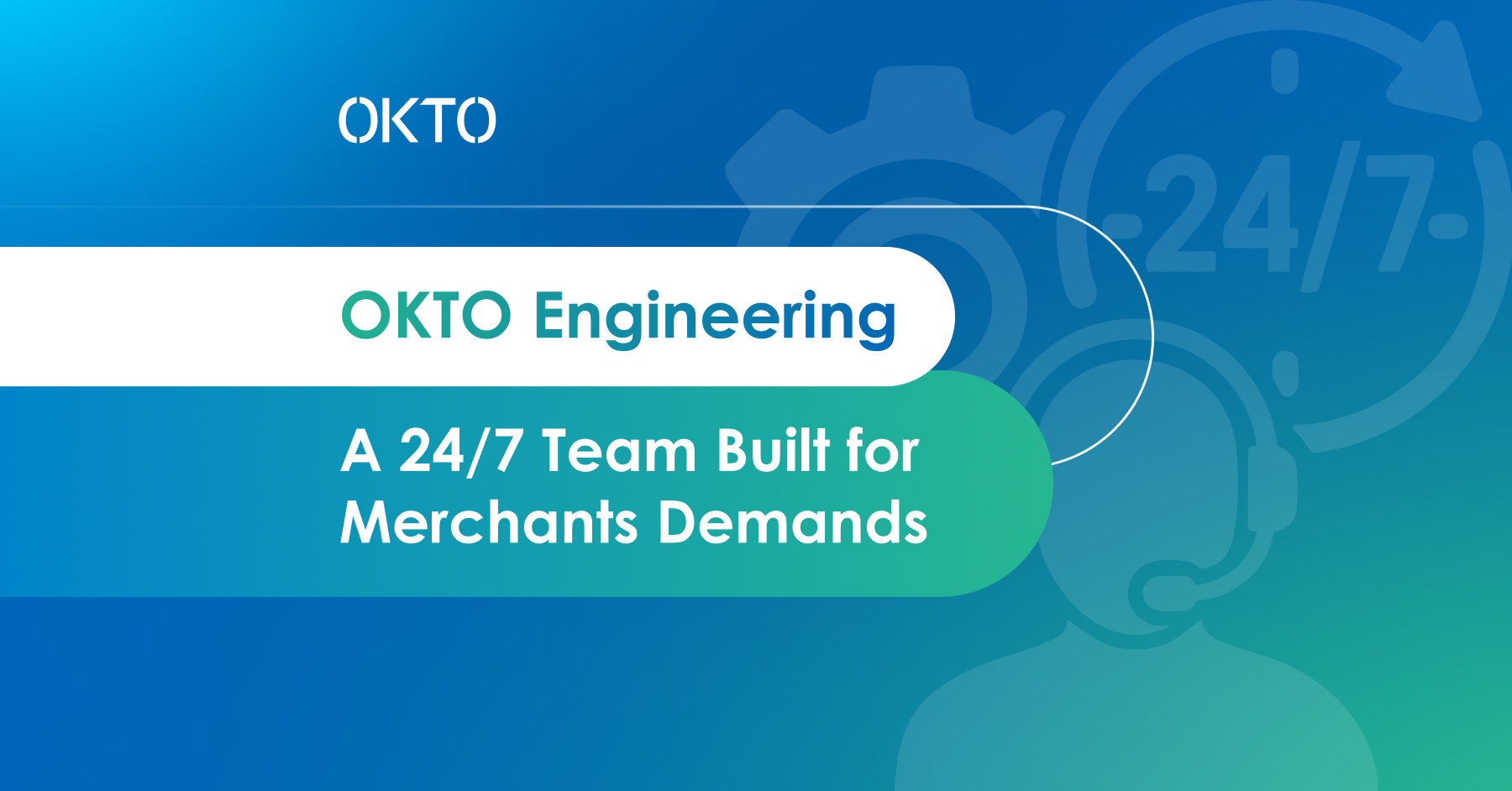 OKTO Engineering: A 24/7 Team Built for Merchants Demands