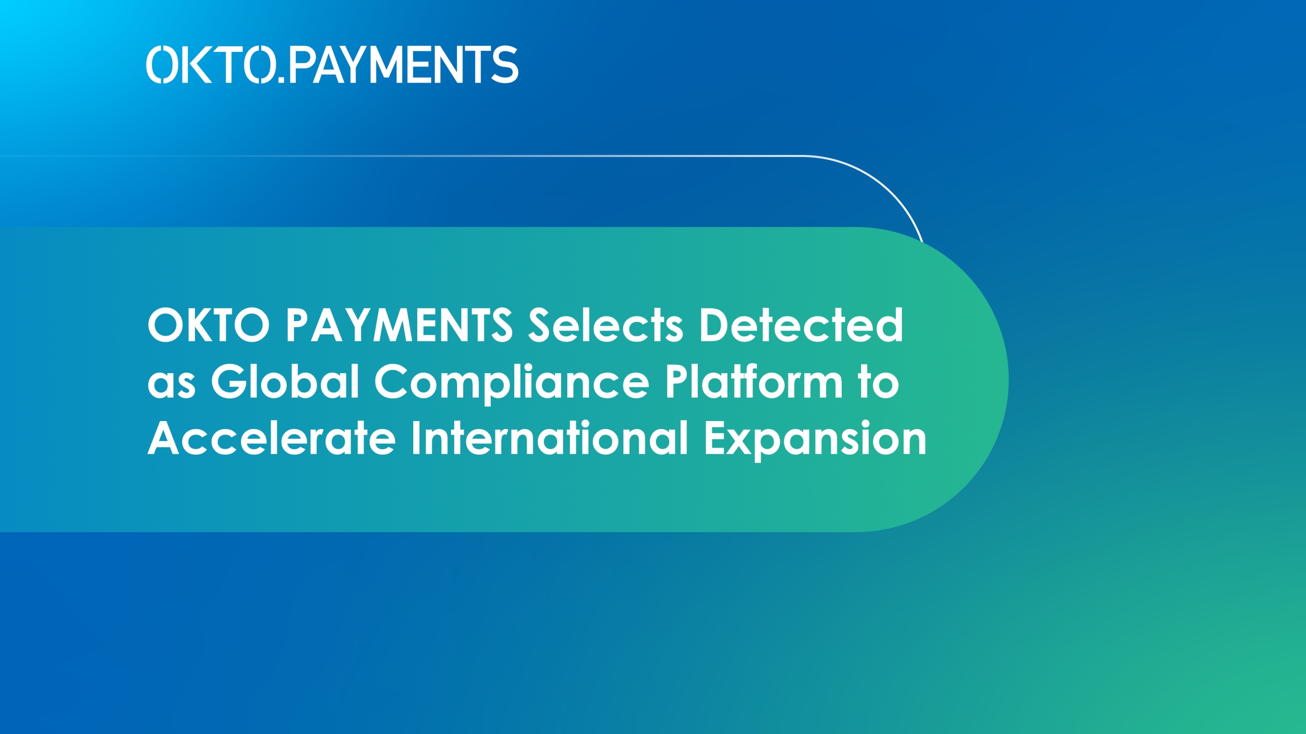 OKTO PAYMENTS Selects Detected as Global Compliance Platform to Accelerate International Expansion