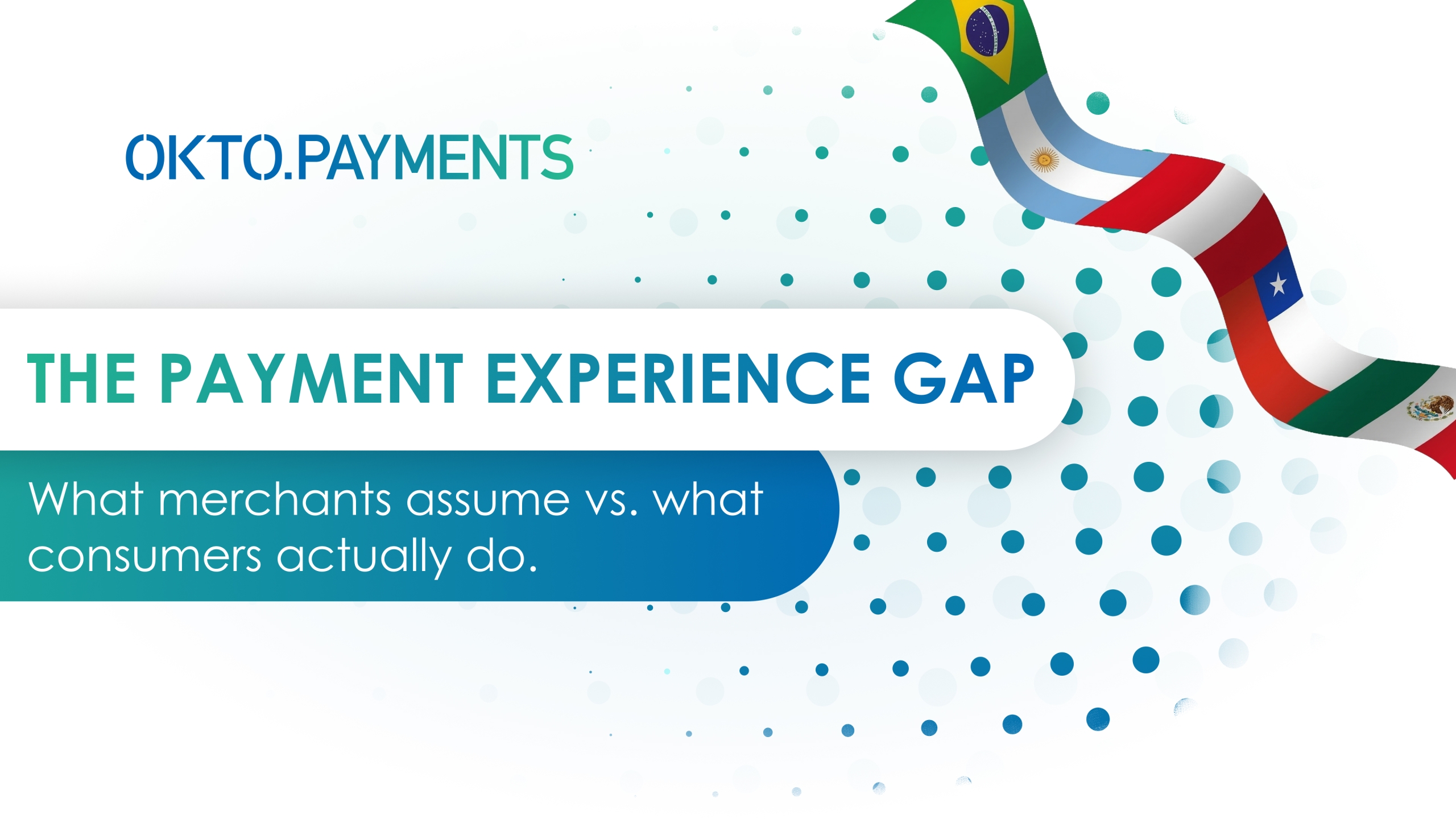 New Report affirms: 95% of LatAm Consumers Abandon Payments Despite 96% Merchant Satisfaction